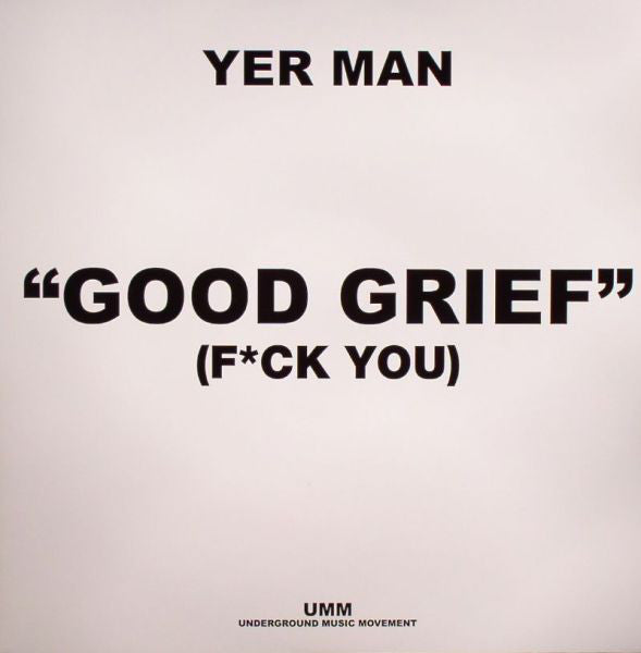 Yer Man : Good Grief (F*ck You) (12")