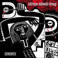 Adriano Adewale Group : Sementes (CD, Album)