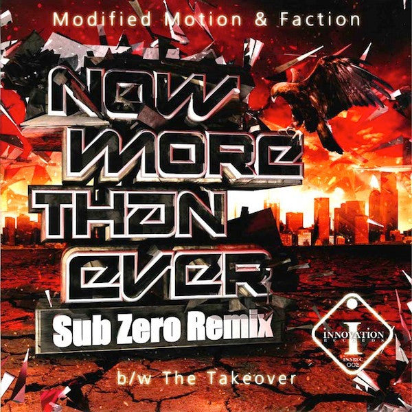 Modified Motion & Faction : Now More Than Ever (Sub Zero Remix) / The Takeover (12")