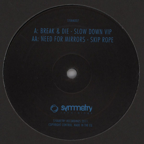 Break & DJ Die / Need For Mirrors : Slow Down (VIP) / Skip Rope (12")