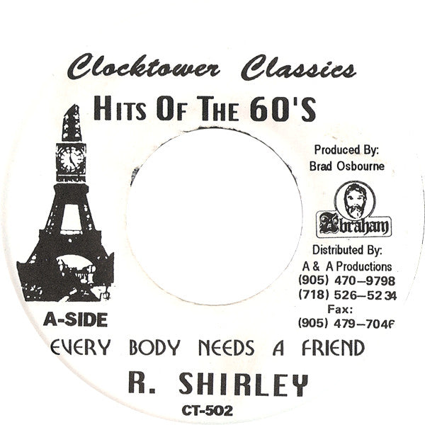 R. Shirley* : Every Body Needs A Friend (7", RE)