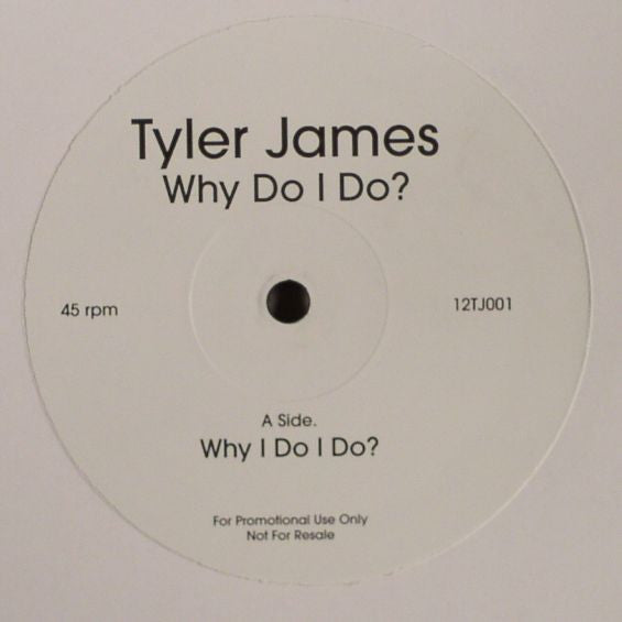 Tyler James : Why Do I Do? (12")