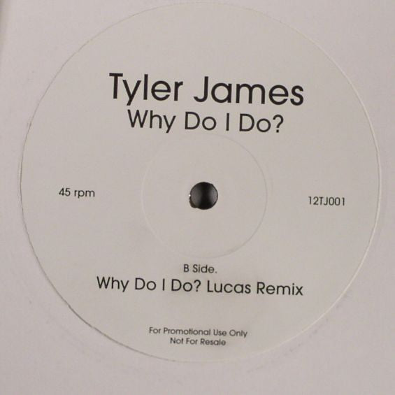 Tyler James : Why Do I Do? (12")