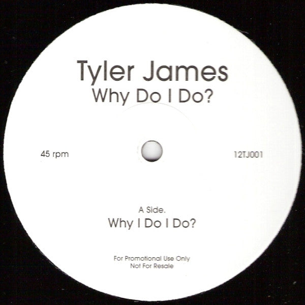 Tyler James : Why Do I Do? (12")