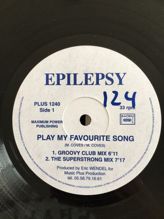 Epilepsy (2) : Play My Favourite Song (12")