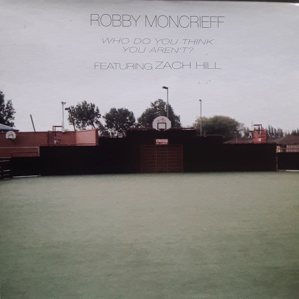 Robby Moncrieff Featuring Zach Hill : Who Do You Think You Aren't? (LP, Album)