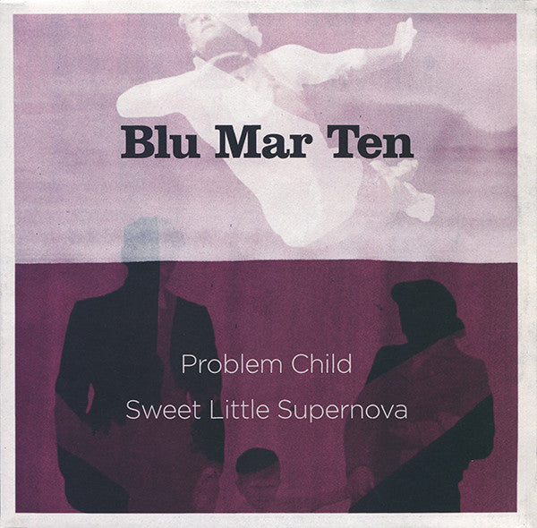 Blu Mar Ten : Problem Child / Sweet Little Supernova (12")