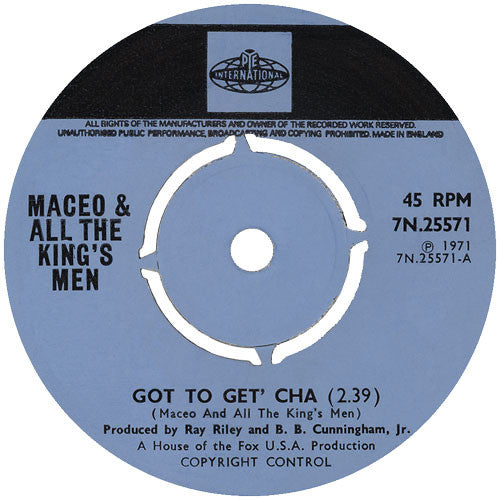 Maceo & All The King's Men : Got To Get' Cha (7")