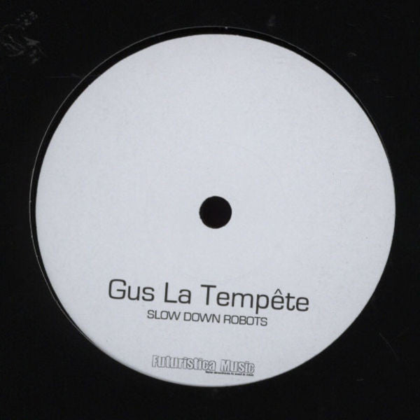 Gus La Tempete : Slow Down Robot / I.M. (7")