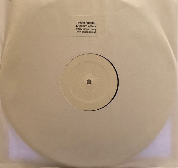 Eddie Roberts & The Fire Eaters : Lonely For You Baby (Lack Of Afro Remix) (12", S/Sided, W/Lbl)