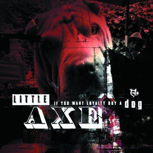 Little Axe : If You Want Loyalty Buy A Dog (CD, Album)