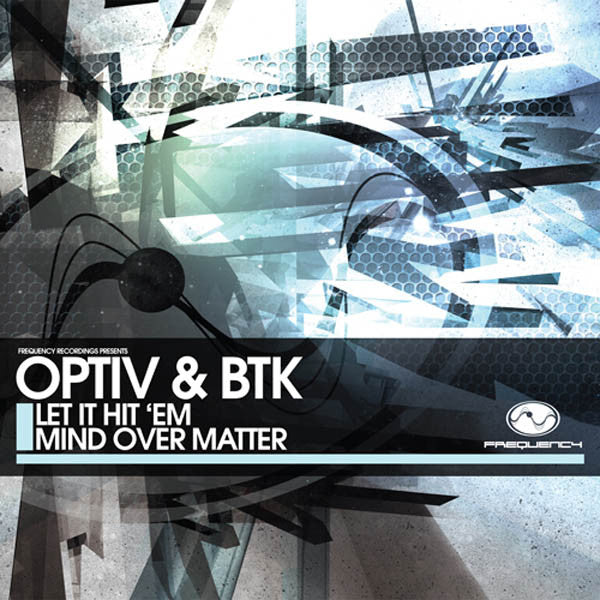 Optiv & BTK : Let It Hit 'Em / Mind Over Matter (12")