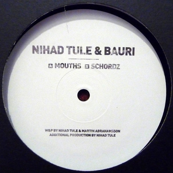 Nihad Tule & Bauri : Mouths / Schordz (12")