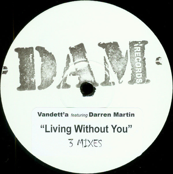 Vandett'a featuring Darren Martin (2) : Living Without You (3 Mixes) (12", W/Lbl, Sta)