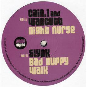 Cain.1 and DJ Wakcutt / Slynk : Night Nurse / Bad Duppy Walk (12")