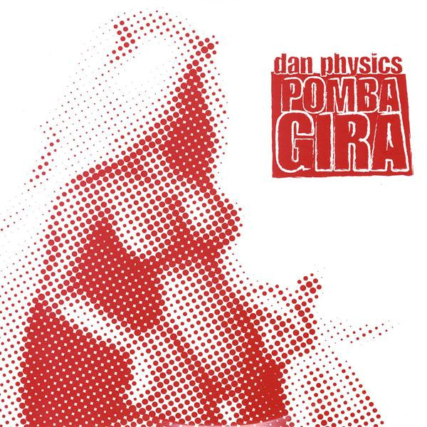 Dan Physics : Pomba Gira (12")