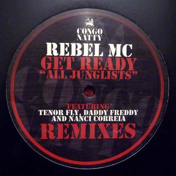 Rebel MC featuring Tenor Fly, Daddy Freddy and Nanci Correia : Get Ready "All Junglist" (Remixes) (12")