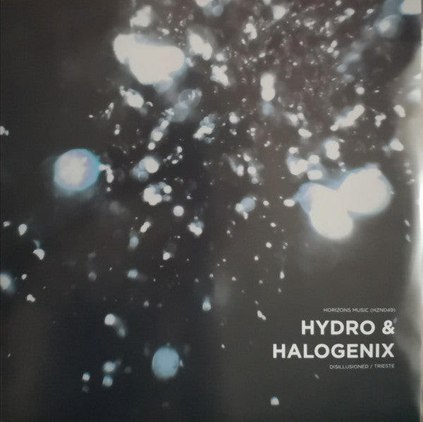 Hydro (6) & Halogenix : Disillusioned / Trieste (12")