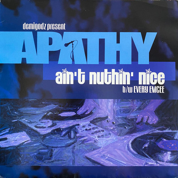 Apathy : Ain't Nuthin Nice / Every Emcee (12")