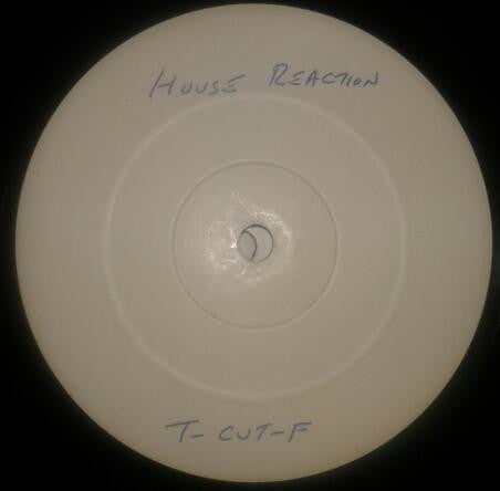 T-CUT-F : House Reaction (12", W/Lbl)