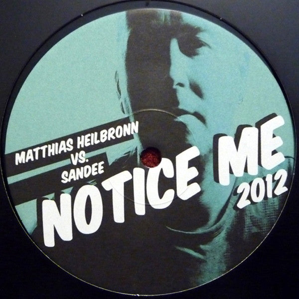 Matthias Heilbronn Vs Sandee : Notice Me 2012 (12")