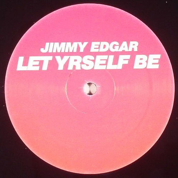 Jimmy Edgar : Let Yrself Be (12")