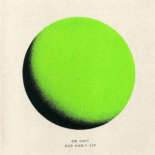 Fracture (2) : Bad Habit (Om Unit VIP) (10", S/Sided)