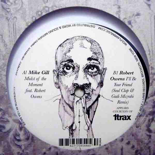 Mike Gill (5) feat. Robert Owens / Robert Owens : Midst Of The Moment / I'll Be Your Friend (Soul Clap & Gadi Mizrahi Remix) (12")