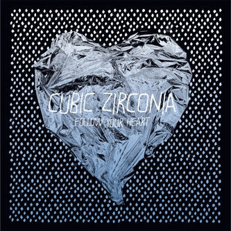 Cubic Zirconia : Follow Your Heart (CD, Album)