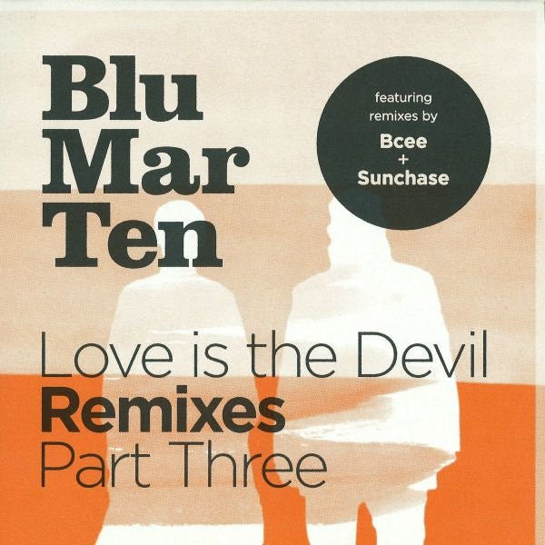 Blu Mar Ten : Love Is The Devil Remixes Part Three (12")