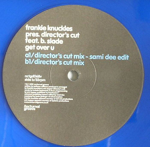 Frankie Knuckles Pres. Director's Cut (3) Feat. B. Slade : Get Over U (12", Blu)