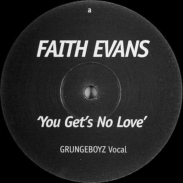Faith Evans : You Gets No Love (Grungeboyz Remixes) (12", Unofficial)