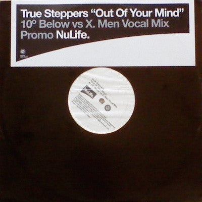 True Steppers : Out Of Your Mind (10º Below Vs X. Men Vocal Mix) (12", S/Sided, Promo)