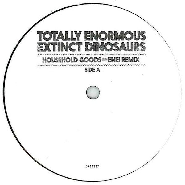 Totally Enormous Extinct Dinosaurs : Household Goods / Garden (Remixes) (12", Ltd)