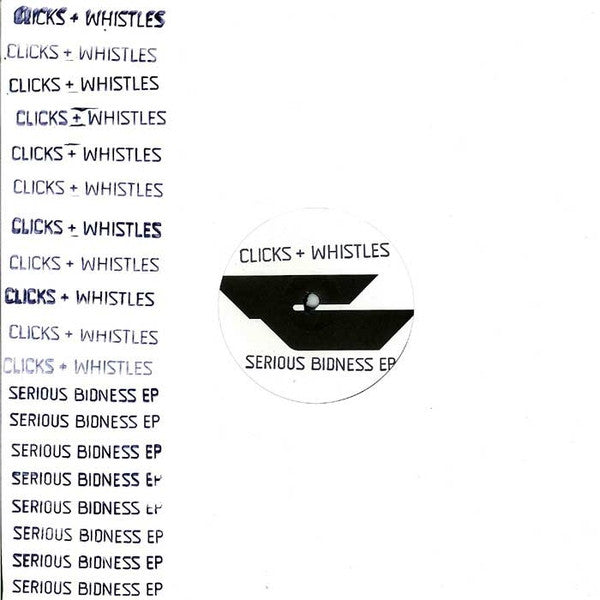 Clicks & Whistles : Serious Bidness EP (12", EP)