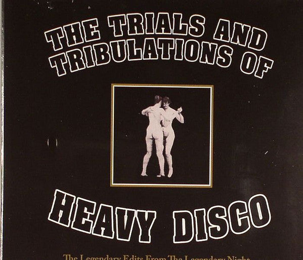 Heavy Disco : The Trials And Tribulations Of Heavy Disco (The Legendary Edits From The Legendary Night) (CD, Comp)