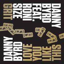 Danny Byrd Feat. Roni Size / Danny Byrd : Grit / Love You Like This (12")