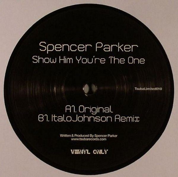 Spencer Parker : Show Him You're The One (12", Ltd)