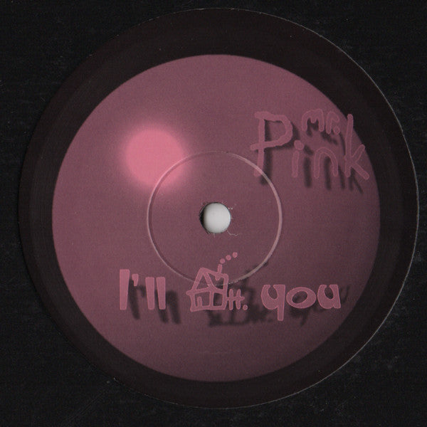 Mr. Pink : I'll House You (12")