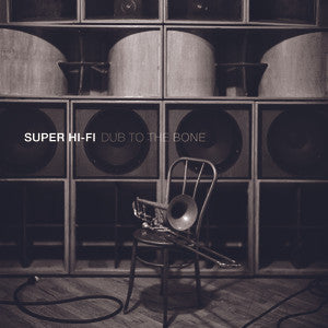 Super Hi-Fi : Dub To The Bone (LP)