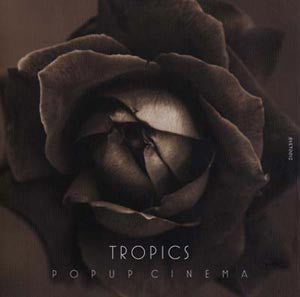 Tropics (3) : Popup Cinema (12")