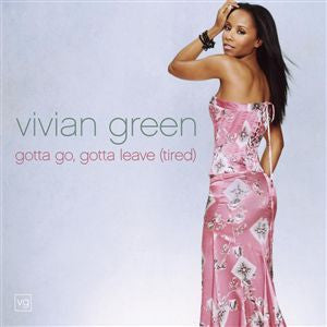 Vivian Green : Gotta Go, Gotta Leave (Tired) (12")