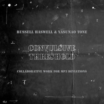 Russell Haswell & Yasunao Tone : Convulsive Threshold (Collaborative Work For MP3 Deviations) (CD, Album)