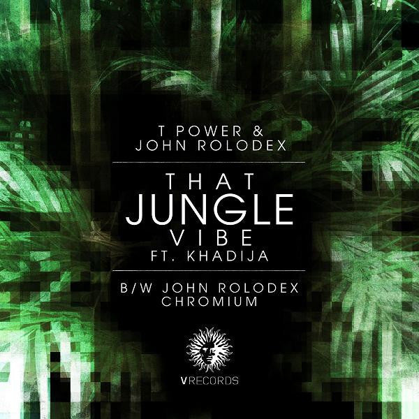 T.Power & John Rolodex : That Jungle Vibe Featuring Khadija / Chromium (12")