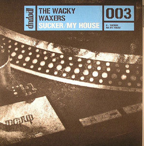 The Wacky Waxers : Sucker / My House (12", Tra)