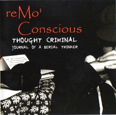 reMo Conscious : Thought Criminal: Journal Of A Serial Thinker (CD, EP)