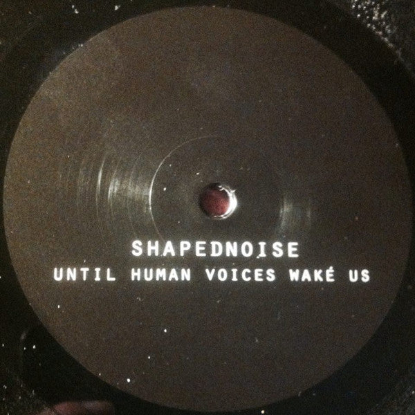 Shapednoise : Until Human Voices Wake Us (12", EP)