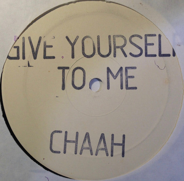 Chaah (2) : Give Yourself To Me (12")