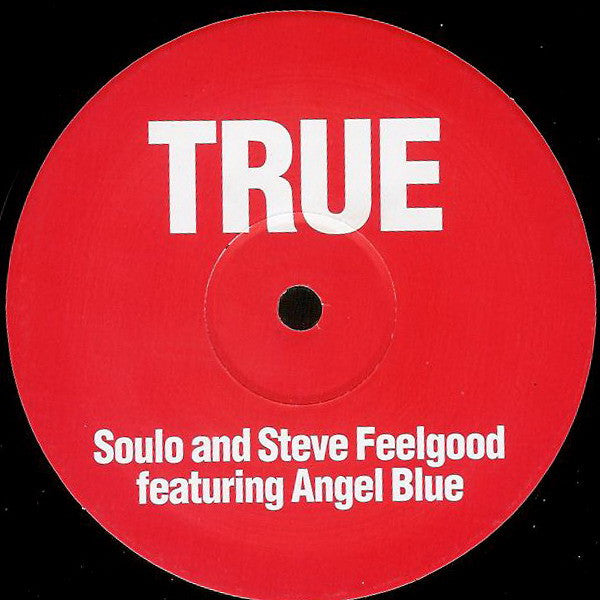 Soulo (2) & Steve Feelgood Featuring Angel Blu : True (12")