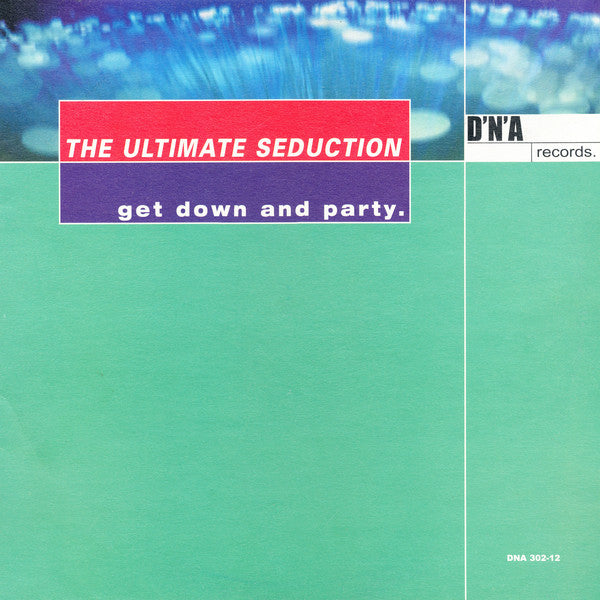 The Ultimate Seduction : Get Down And Party. (12")